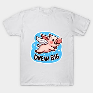 Dream big T-Shirt